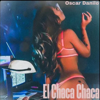 El Chaca Chaca by Oscar Danilo