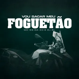 Vou Sacar Meu Foguetão by MC GS Da ZO