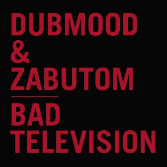 Bad Television by Dubmood