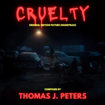 Cruelty (Original Motion Picture Soundtrack) by Thomas J. Peters