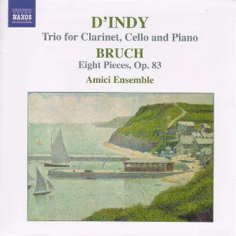 Bruch: 8 Pieces, Op. 83 / Indy: Clarinet Trio, Op. 29 by Amici Chamber Ensemble