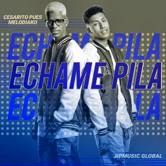 Echame Pila by Cesarito pues