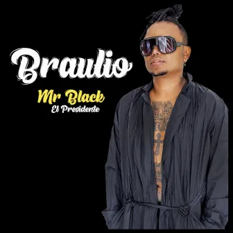 Braulio by Mr Black El Presidente