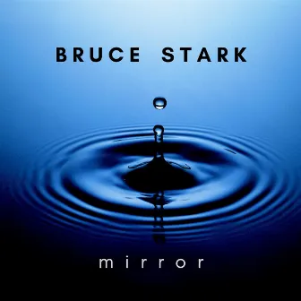 Mirror by Bruce Stark