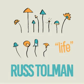 Life by Russ Tolman