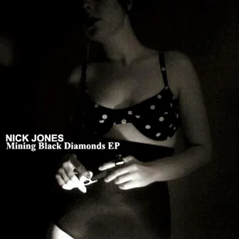 Mining Black Diamonds EP by Nick Jones