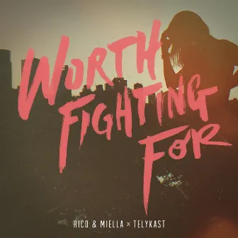 Worth Fighting For by Rico & Miella