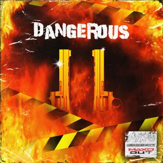 Dangerous by Pyro