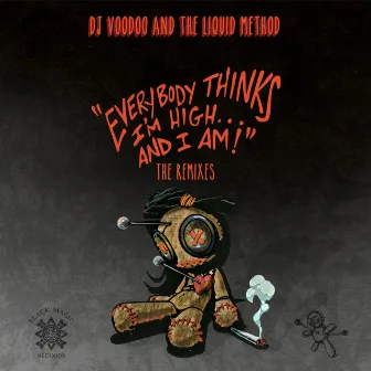 Everybody Thinks I'm High (2022 Remixes) by Dj Voodoo & The Liquid Method