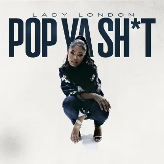 Pop Ya Shit by Lady London