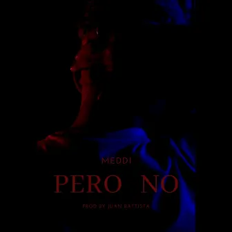 Pero no by Meddi