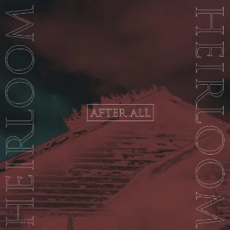 After All by HEIRLOOM