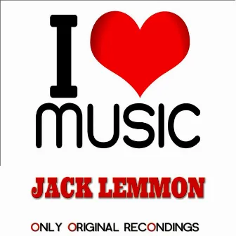 I Love Music - Only Original Recondings by Jack Lemmon