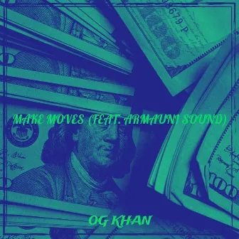 Make Moves by OG Khan