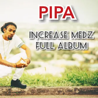 Increase Medz by Pipa