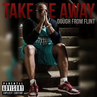 Take Me Away by Dough from Flint