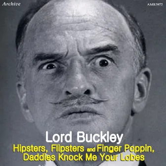 Hipsters, Flipsters and Finger Poppin, Daddies Knock Me Your Lobes by Lord Buckley