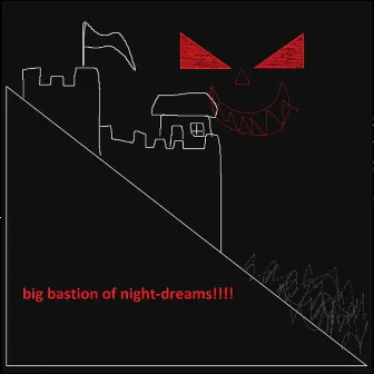 Big Bastion of Night-Dreams by lil gerbilfart