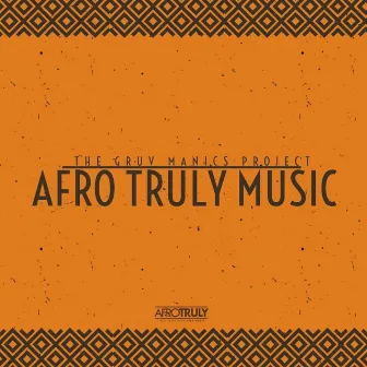 Afro Truly Music by The Gruv Manics Project