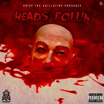 Heads Rollin' by Griff The Guillotine