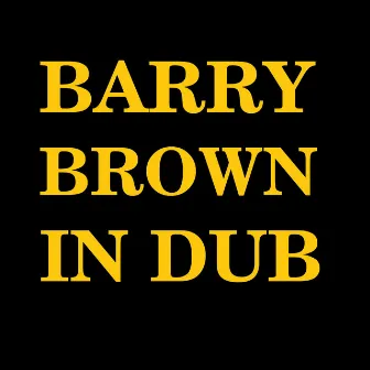 Barry Brown in Dub by Barry Brown