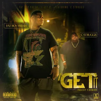 I Get It (feat. C Struggs) by Phat Boy Fresh