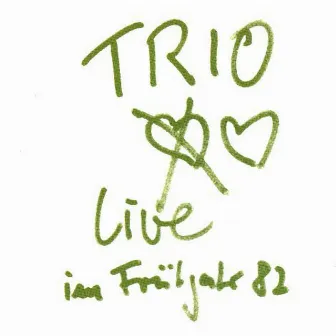 Live im Frühjahr 1982 by Trio