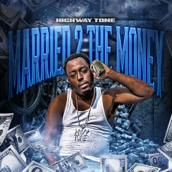 Married 2 The Money by Highway Tone