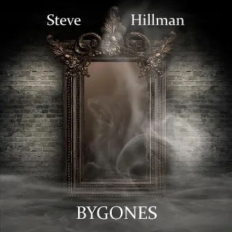 Bygones by Steve Hillman