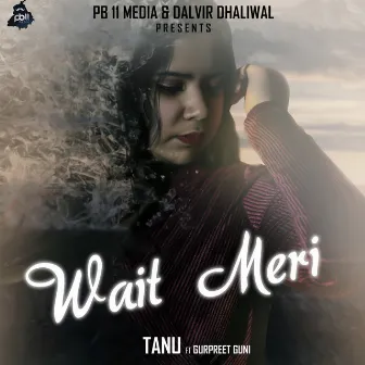 Wait Meri by Tanu