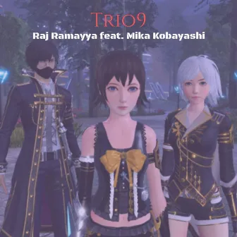 Trio9 by Raj Ramayya