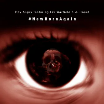 #Newbornagain by Ray Angry