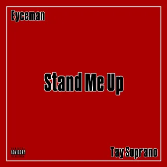 Stand Me Up by Eyceman