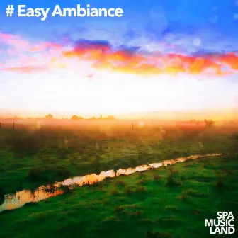 # Easy Ambiance by Spa Music Land