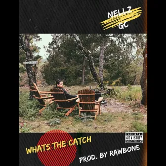 Whats The Catch by Nellz GC