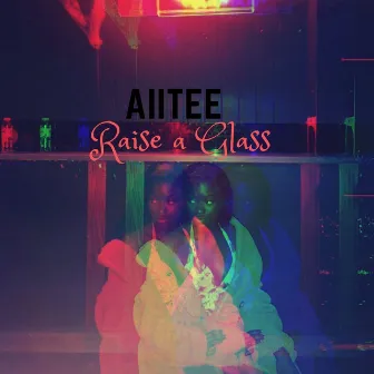 Raise a Glass by Aiitee