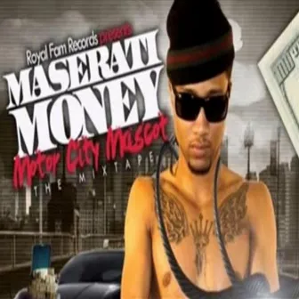 Motor City Mascot (The Mixtape) by Maserati Money