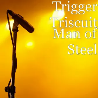 Man of Steel by Trigger Triscuit