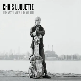 The Way I View the World by Chris Luquette