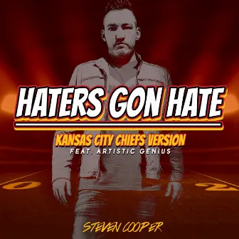 Haters Gon Hate (Kansas City Chiefs Version) by Steven Cooper