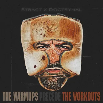 The Warmups Precede The Workouts by Doctrynal