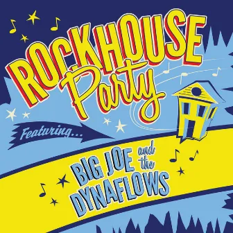 Rockhouse Party by Big Joe & The Dynaflows