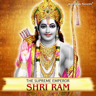 The Supreme Emperor - Shri Ram by 