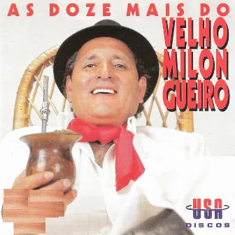 As Doze Mais do Velho Milongueiro by Velho Milongueiro