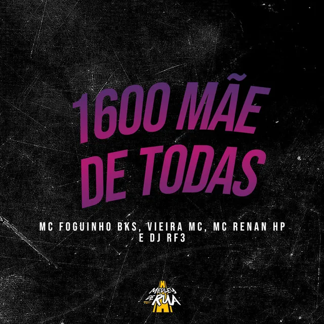 1600 Mãe de Todas