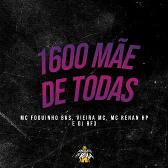 1600 Mãe de Todas by Vieira Mc