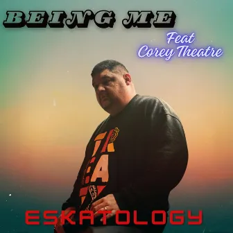 Being Me by Eskatology