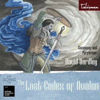 The Lost Codex of Avalon Volume I: Fantasy and Medieval Music for Modern Times by Sydney Chamber Choir