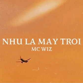 Như Là Mây Trời by MC Wiz