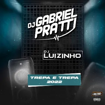 Trepa e Trepa 2022 by DJ GABRIEL PRATTI